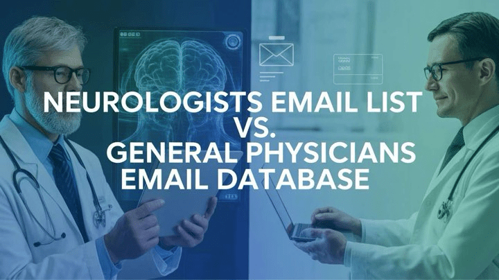 Neurologists Email List vs General Physicians Database