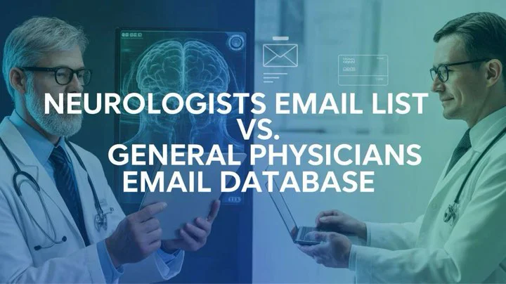 Neurologists Email List vs General Physicians Database