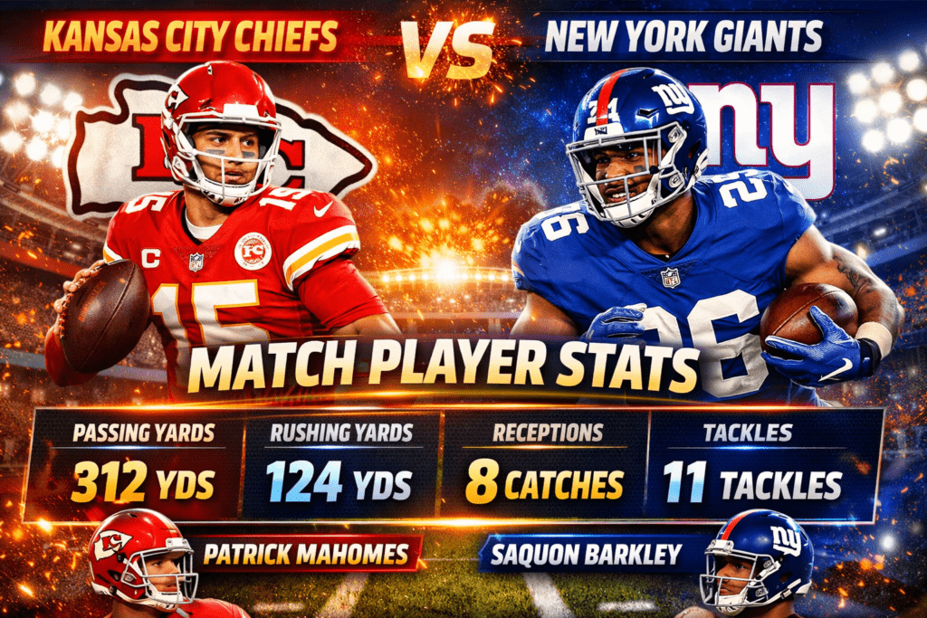 Kansas City Chiefs vs New York Giants Match Player Stats & Key Insights 2026