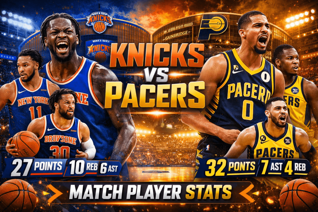 Knicks vs Pacers Match Player Stats: Deep Dive into NBA’s Biggest Stats & Rivalry 2026
